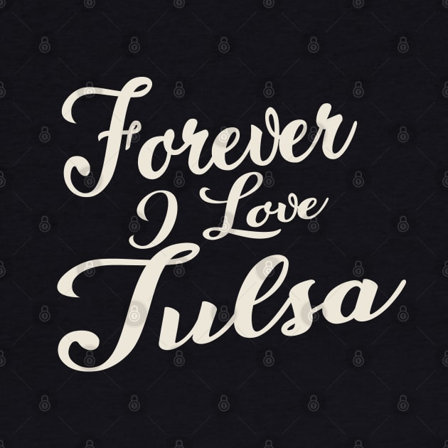 Forever i love Tulsa by unremarkable